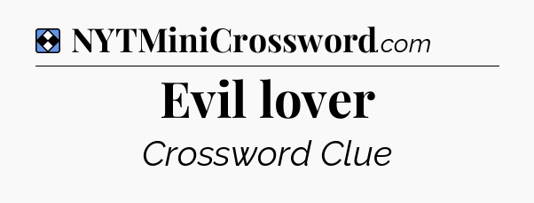 Solution: Evil lover - NYT Mini Crossword