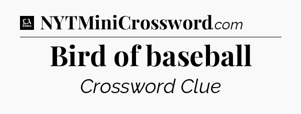 Bird of baseball - LA Times Crossword