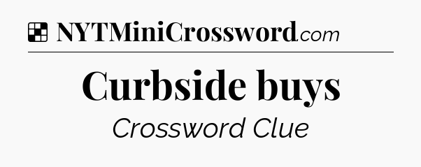 Solution: Curbside buys - NYT Crossword