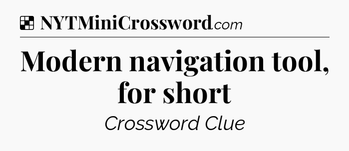 Solution: Modern navigation tool, for short - NYT Crossword