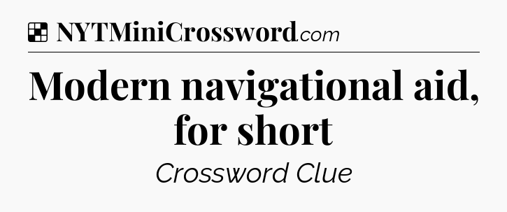 Solution: Modern navigational aid, for short - NYT Crossword