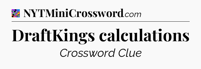 DraftKings calculations Crossword Clue