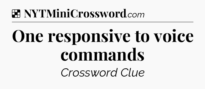 Solution: One responsive to voice commands - NYT Crossword