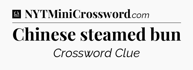 Chinese steamed bun - LA Times Crossword