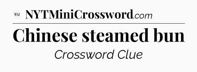 Chinese steamed bun - WSJ Crossword