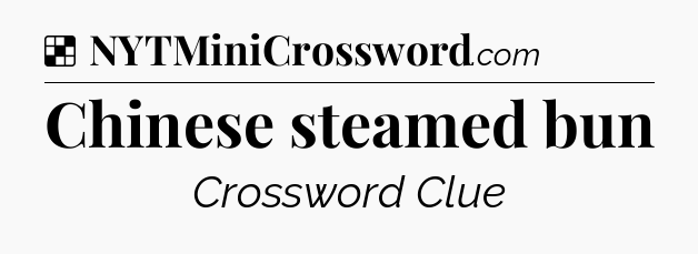 Solution: Chinese steamed bun - NYT Crossword