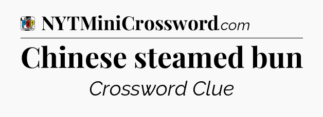 Chinese steamed bun Crossword Clue