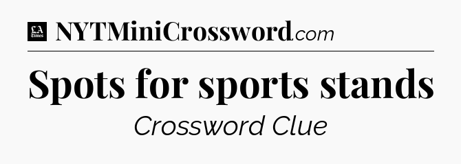 Spots for sports stands - LA Times Crossword