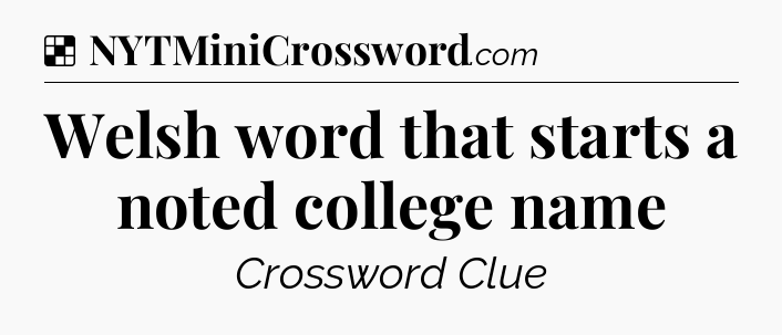 Solution: Welsh word that starts a noted college name - NYT Crossword