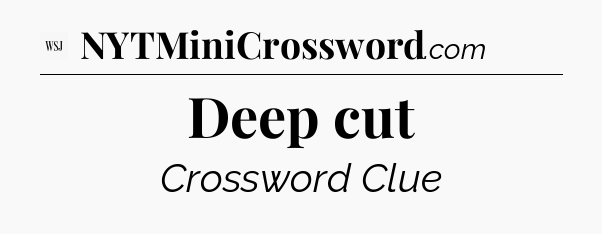 Deep cut - WSJ Crossword