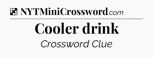 Solution: Cooler drink - NYT Crossword