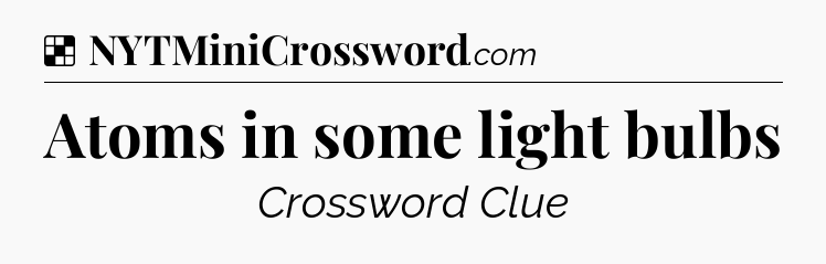 Solution: Atoms in some light bulbs - NYT Crossword