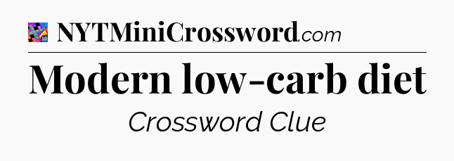 Modern low-carb diet Crossword Clue