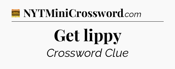 Get lippy - Eugene Sheffer Crossword