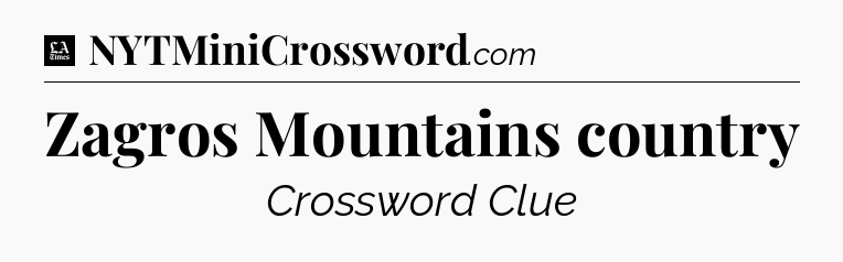 Zagros Mountains country - LA Times Crossword