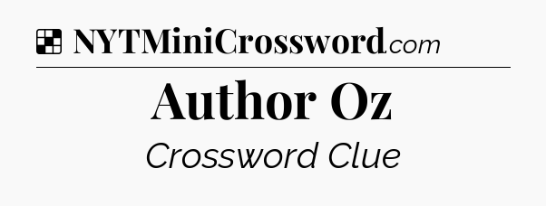 Solution: Author Oz - NYT Crossword