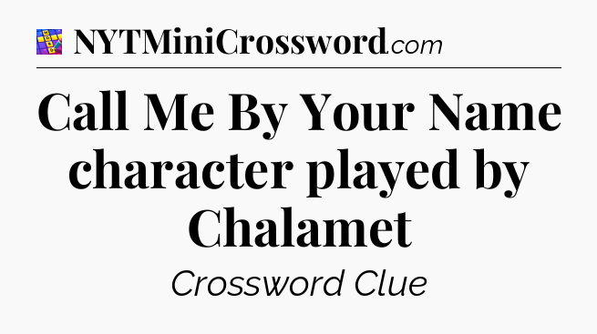 Call Me By Your Name character played by Chalamet Codycross
