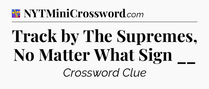 Track by The Supremes, No Matter What Sign __ Codycross