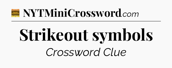Strikeout symbols crossword clue Eugene Sheffer