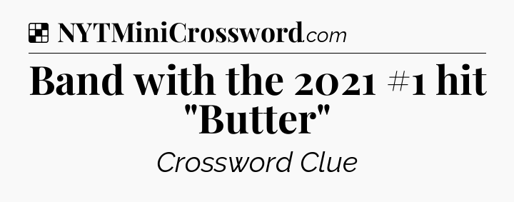 Solution: Band with the 2021 #1 hit 