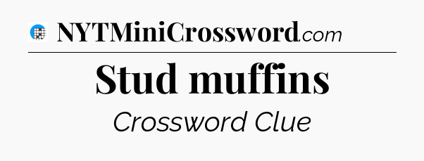 Stud muffins Crossword Clue