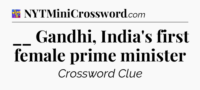 __ Gandhi, India's first female prime minister Codycross