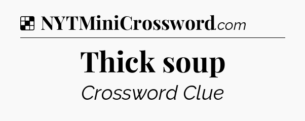 Solution: Thick soup - NYT Crossword