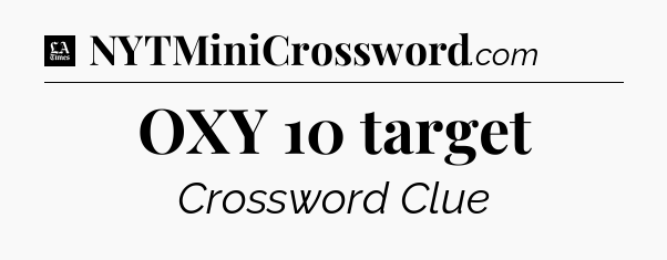 OXY 10 target - LA Times Crossword
