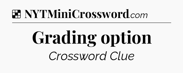 Solution: Grading option - NYT Crossword