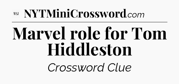 Marvel role for Tom Hiddleston - WSJ Crossword