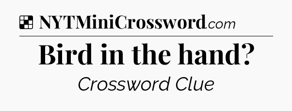 Solution: Bird in the hand - NYT Crossword