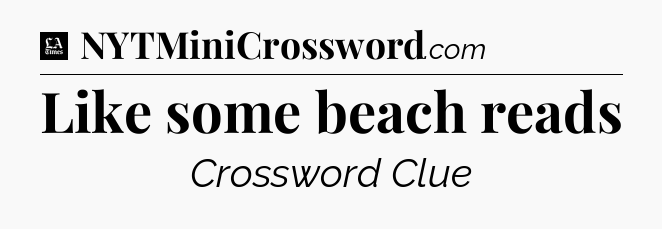 Like some beach reads - LA Times Crossword