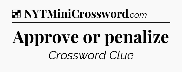 Solution: Approve or penalize - NYT Crossword