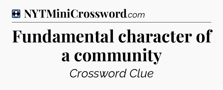 Solution: Fundamental character of a community - NYT Mini Crossword