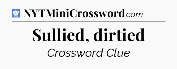 Sullied, dirtied Puzzle Page Crossword Clue