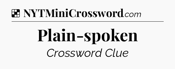 Solution: Plain-spoken - NYT Crossword