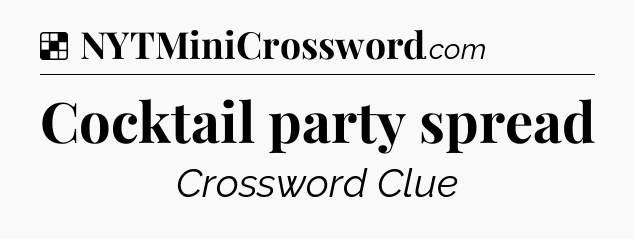 Solution: Cocktail party spread - NYT Crossword