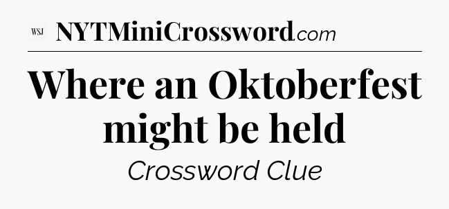 Where an Oktoberfest might be held - WSJ Crossword