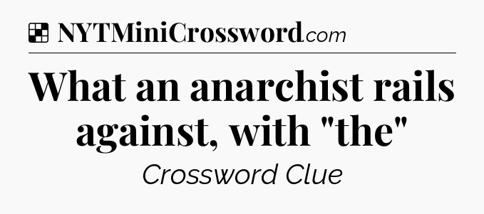 Solution: What an anarchist rails against, with 