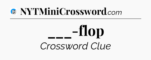 ___-flop Crossword Clue