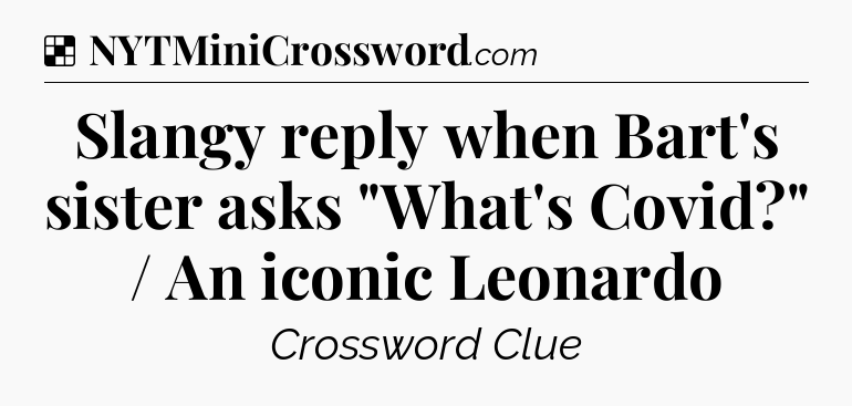 Solution: Slangy reply when Bart's sister asks 