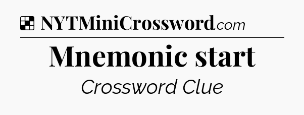 Solution: Mnemonic start - NYT Crossword