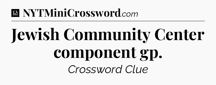 Jewish Community Center component gp - LA Times Crossword