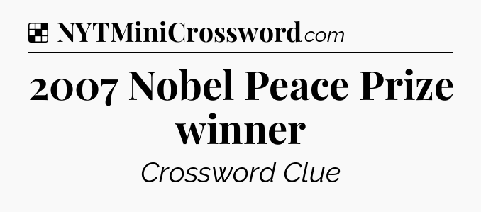 Solution: 2007 Nobel Peace Prize winner - NYT Crossword