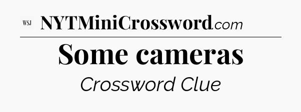 Some cameras - WSJ Crossword