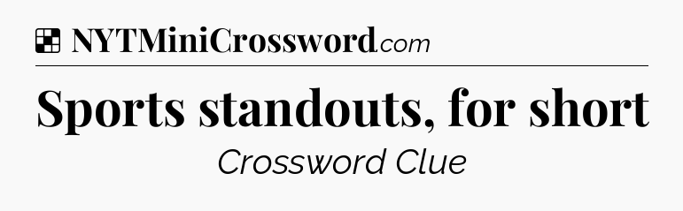 Solution: Sports standouts, for short - NYT Crossword
