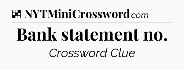 Solution: Bank statement no - NYT Crossword