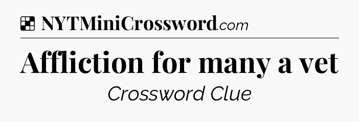 Solution: Affliction for many a vet - NYT Crossword