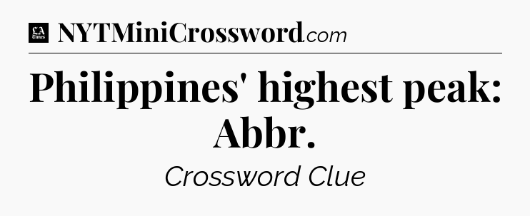 Philippines' highest peak: Abbr - LA Times Crossword