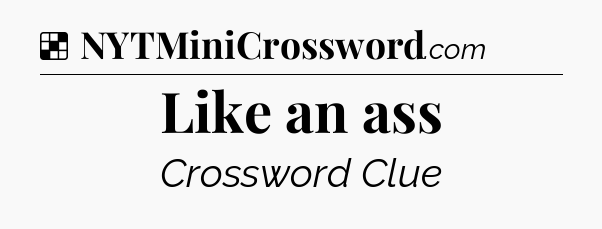 Solution: Like an ass - NYT Crossword